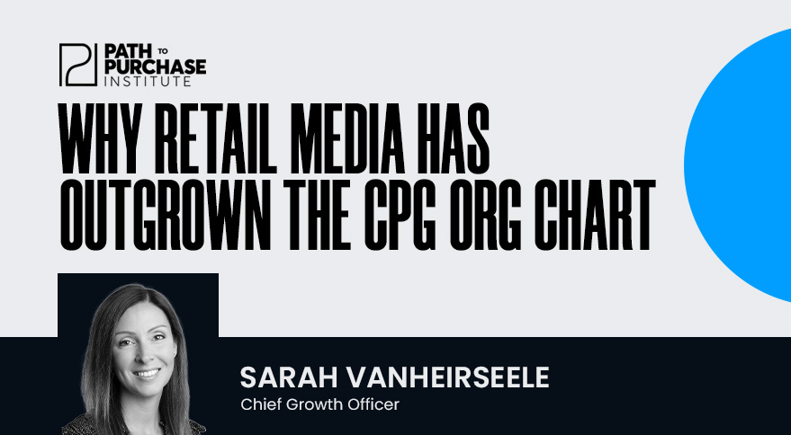 Why Retail Media Has Outgrown the CPG Org Chart